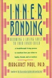 Inner Bonding: Becoming a Loving Adult to Your Inner Child