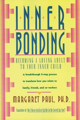 Inner Bonding: Becoming a Loving Adult to Your Inner Child foto
