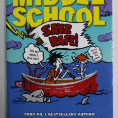 MIDDLE SCHOOL , SAVE RAFE ! by JAMES PATTERSON and CHRIS TEBBETS , illustrated by LAURA PARK , 2015