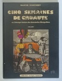 CINQ SEMAINES DE CRUAUTE , OU L ' ETRANGE HISTOIRE DES DEMOISELLES MONTGOLFIERE , COLLAGES par FRANCOIS DUMUCHESKY , 1980 *CONTINUT CU CARACTER EROTIC