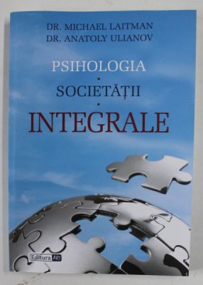 PSIHOLOGIA SOCIETATII INTEGRALE de DR. MICHAEL LAITMAN si DR. ANATOLY ULIANOV , 2016 foto