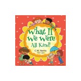 What If We Were All Kind!