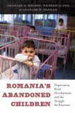 Romania&#039;s Abandoned Children: Deprivation, Brain Development, and the Struggle for Recovery