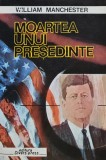 Cumpara ieftin Moartea unui presedinte - 1992 - William Manchester (@F53)