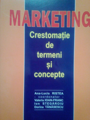 Ana Lucia Ristea - Marketing. Crestomatie de termeni si concepte (2002) foto