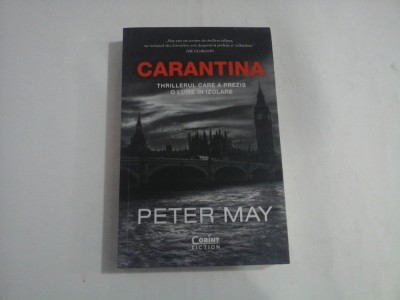 CARANTINA - THRILLERUL CARE A PREZIS O LUME IN IZOLARE - PETER MAY foto