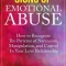 Signs of Emotional Abuse: How to Recognize the Patterns of Narcissism, Manipulation, and Control in Your Love Relationship