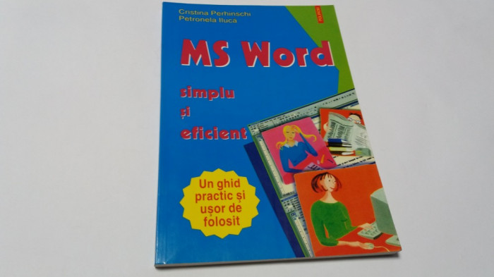 Ms Word Simplu Si Eficient - Cristina Perhinschi Petronela Iluca -RM4