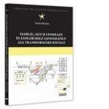 Familie, gen si generatii in explorarile genografice ale transformarii sociale - Sorana Mocanu