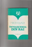 bnk ant Mircea Eliade - Intoarcerea din rai