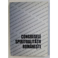 CONGRESELE SPIRITUALITATII ROMANESTI , EDITIIILE A VII -A si VIII -A , 2004