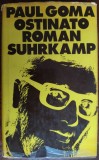 Cumpara ieftin PAUL GOMA: OSTINATO (ROMAN) [EDITIA PRINCEPS/SUHRKAMP FRANKFURT 1971] LB GERMANA