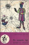 Pe urmele lui Marco Polo - C. Mocanu, Claudiu Giurcaneanu, Editura Stiintifica 1964