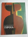 Cumpara ieftin ALEXANDRU TIPOIA (1914-1993) (prezentare in limbile romana si franceza) - Georges TZIPOIA - France, 1997