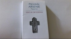 Parintele Arsenie Papacioc - SINGUR ORTODOXIA ( editura Sophia, 2008 )