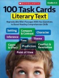 100 Task Cards: Literary Text: Reproducible Mini-Passages with Key Questions to Boost Reading Comprehension Skills