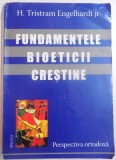 FUNDAMENTELE BIOETICII CRESTINE de H. TRISTRAM ENGELHARDT JR. , 2005