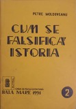 Cum se Falsifică Istoria - Petre Moldoveanu, Editura Gutinul 1991, Carte Istorie, 48 Pagini