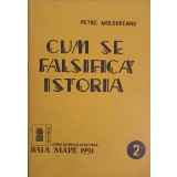 CUM SE FALSIFICA ISTORIA-PETRE MOLDOVEANU-264013