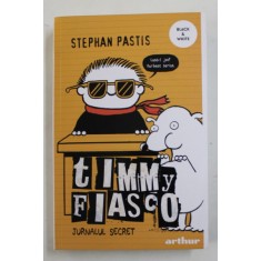 TIMMY FIASCO , JURNALUL MEU SECRET , EDITIA A II - A REVAZUTA de STEPHAN PASTIS , 2017