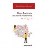 Nation Branding in Post-Communist Romania | Bianca-Florentina Cheregi, 2019, Comunicare.ro