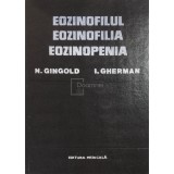 N. Gingold - Eozinofilul, eozinofilia, eozinopenia (Editia: 1981)