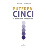 Puterea celor cinci in network marketing &ndash; John C. Maxwell