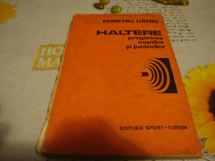 Dumitru Hatru- Haltere-pregatirea copiilor si juniorilor -1985 - uzata