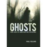Ghosts True Cases of Hauntings and Visitations