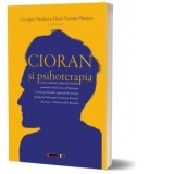 Cioran si psihoterapia - Horia Vicentiu Patrascu, Georgeta Niculescu