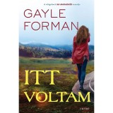 Itt voltam - Gayle Forman