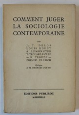 COMMENT JUGER LA SOCIOLOGIE CONTEMPORAINE par J.T. DELOS...ZDENEK ULLRICH , EDITIE INTERBELICA