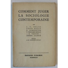 COMMENT JUGER LA SOCIOLOGIE CONTEMPORAINE par J.T. DELOS...ZDENEK ULLRICH , EDITIE INTERBELICA