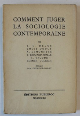 COMMENT JUGER LA SOCIOLOGIE CONTEMPORAINE par J.T. DELOS...ZDENEK ULLRICH , EDITIE INTERBELICA foto