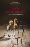 Iubim o viață &icirc;ntreagă? Ce ține cuplurile &icirc;mpreună - Paperback brosat - Eva Wunderer, Klaus A. Schneewind - Sian Books