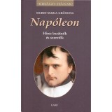 Nap&oacute;leon - H&iacute;res bar&aacute;tnők &eacute;s szeretők - H&iacute;res bar&aacute;tnők &eacute;s szeretők - Sigrid-Maria Gr&ouml;ssing