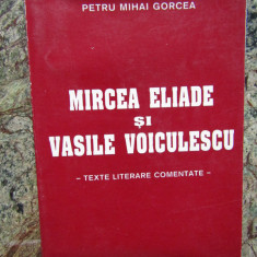 Petru Mihai Gorcea - Mircea Eliade si Vasile Voiculescu (1998)