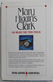 LE BLEU DE TES YEUX par MARY HIGGINS CLARK , 2014, COPERTA CU URME DE UZURA