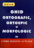 GHID ORTOGRAFIC, ORTOEPIC SI MORFOLOGIC AL LIMBII ROMANE ACTUALE-RAMOAN DEJI, RALUCA SCARLAT