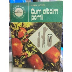 Cum altoim pomii - Florea Lupescu