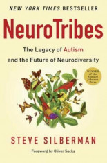 Neurotribes: The Legacy of Autism and the Future of Neurodiversity, Hardcover/Steve Silberman foto