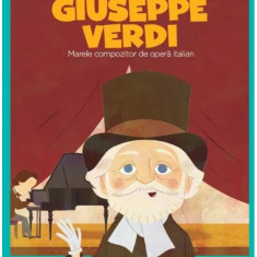 Giuseppe Verdi. Marele compozitor de operă italiană. Seria Micii mei Eroi (Vol. 45) - Hardcover - *** - Litera mică