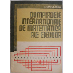 Olimpiadele internationale de matematica ale elevilor &ndash; I. Cuculescu