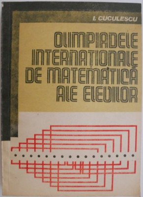 Olimpiadele internationale de matematica ale elevilor &amp;ndash; I. Cuculescu foto