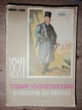 1821: Tudor Vladimirescu si revolutia din Tara Romaneasca- Mircea T. Radu