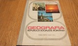 GEOGRAFIA Republicii Socialiste Romania - Manual pentru Clasa a XII -a - Victor Tufescu, Claudiu Giurcaneanu, Aurel Banu - 1978, 224 p.