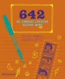 642 de g&acirc;nduri creative despre mine. Pentru t&acirc;nărul scriitor &amp; artist - Chronicle Books