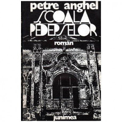 Petre Anghel - Scoala pedepselor - roman - 104474 foto