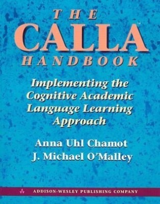 Anna Uhl Chamot - The Calla Handbook. Implementing the Cognitive Academic Language Learning Approach foto