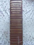 INTERNATIONAL DICTIONARY OF METALLURGY - MINERALOGY GEOLOGY MINING AND OIL INDUSTRIES-IN FOUR LANGUAGES ENGLISH-